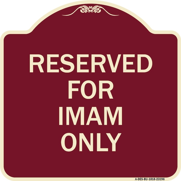 Signmission Reserved for Imam Only Heavy-Gauge Aluminum Architectural Sign, 18" x 18", BU-1818-23196 A-DES-BU-1818-23196 - main